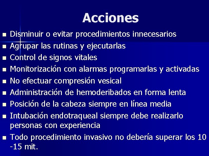 Acciones n n n n n Disminuir o evitar procedimientos innecesarios Agrupar las rutinas