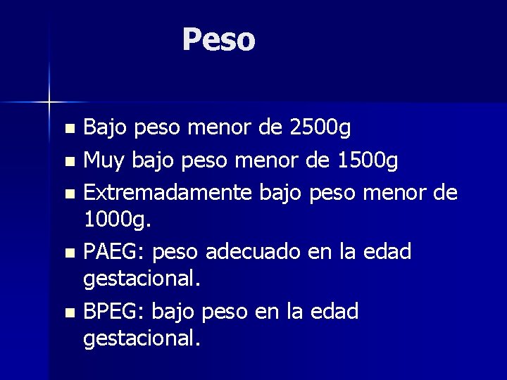 Peso Bajo peso menor de 2500 g n Muy bajo peso menor de 1500