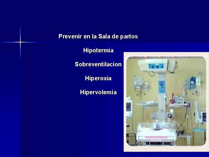 Prevenir en la Sala de partos Hipotermia Sobreventilacion Hiperoxia Hipervolemia 