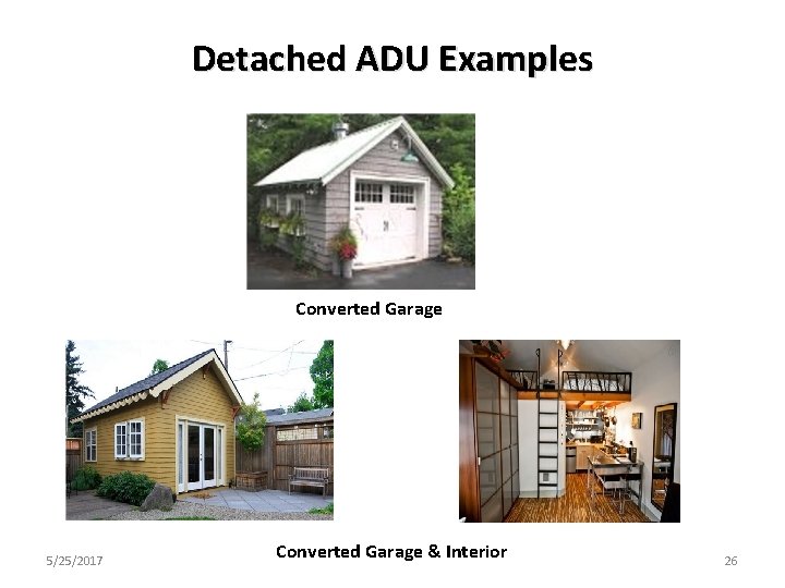 Detached ADU Examples Converted Garage 5/25/2017 Converted Garage & Interior 26 