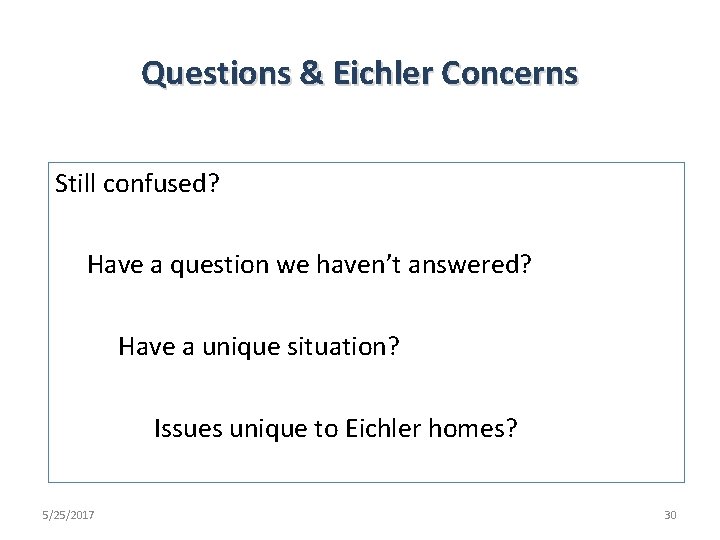 Questions & Eichler Concerns Still confused? Have a question we haven’t answered? Have a