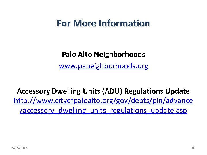 For More Information Palo Alto Neighborhoods www. paneighborhoods. org Accessory Dwelling Units (ADU) Regulations
