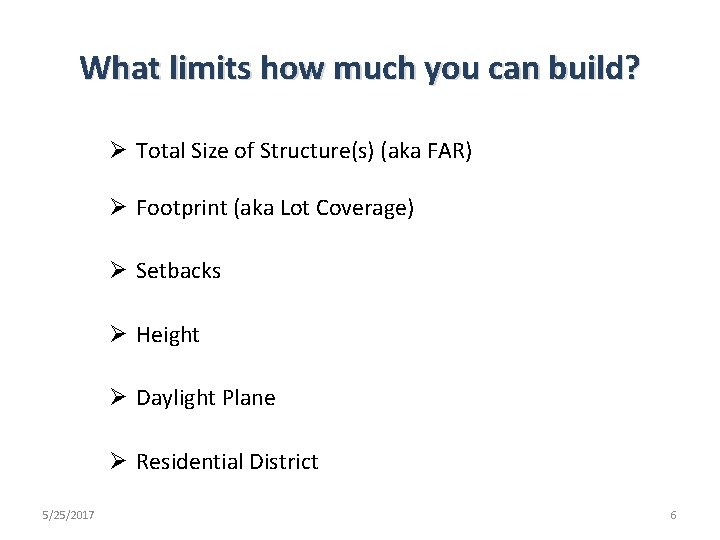 What limits how much you can build? Ø Total Size of Structure(s) (aka FAR)