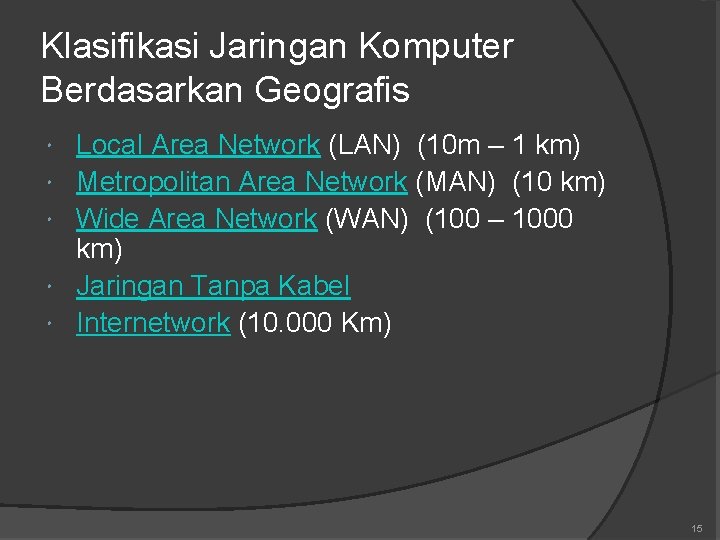 Klasifikasi Jaringan Komputer Berdasarkan Geografis Local Area Network (LAN) (10 m – 1 km)