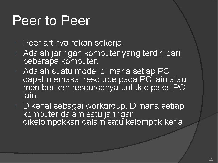 Peer to Peer artinya rekan sekerja Adalah jaringan komputer yang terdiri dari beberapa komputer.