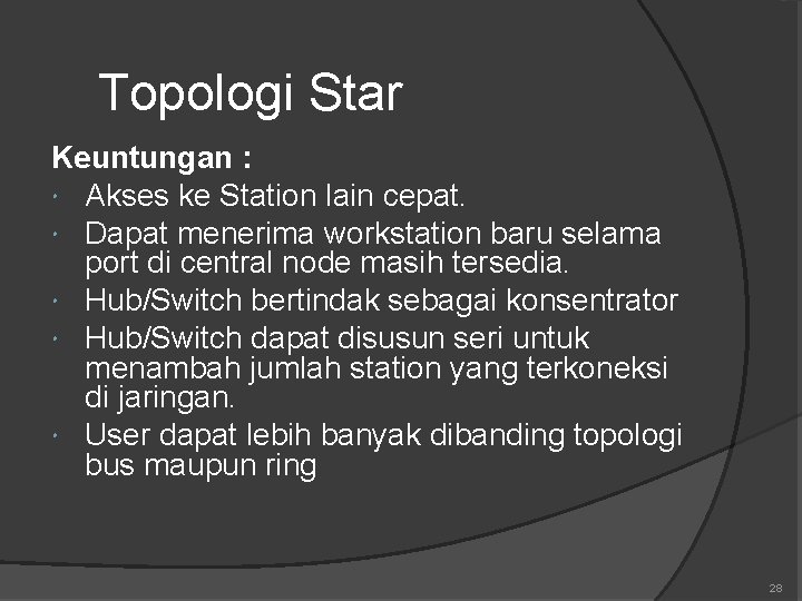 Topologi Star Keuntungan : Akses ke Station lain cepat. Dapat menerima workstation baru selama