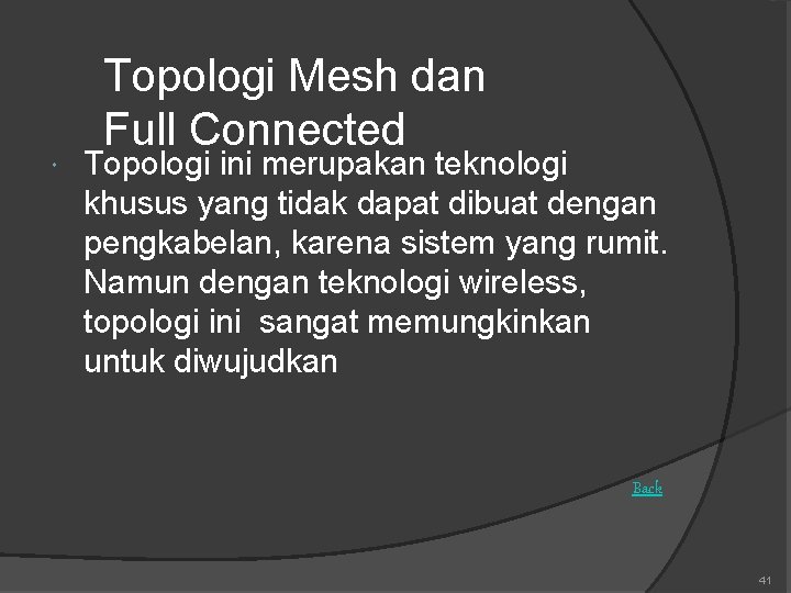  Topologi Mesh dan Full Connected Topologi ini merupakan teknologi khusus yang tidak dapat