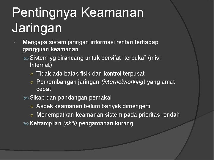 Pentingnya Keamanan Jaringan Mengapa sistem jaringan informasi rentan terhadap gangguan keamanan Sistem yg dirancang