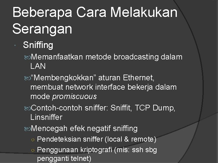 Beberapa Cara Melakukan Serangan Sniffing Memanfaatkan metode broadcasting dalam LAN “Membengkokkan” aturan Ethernet, membuat