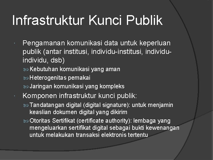 Infrastruktur Kunci Publik Pengamanan komunikasi data untuk keperluan publik (antar institusi, individu-institusi, individu, dsb)