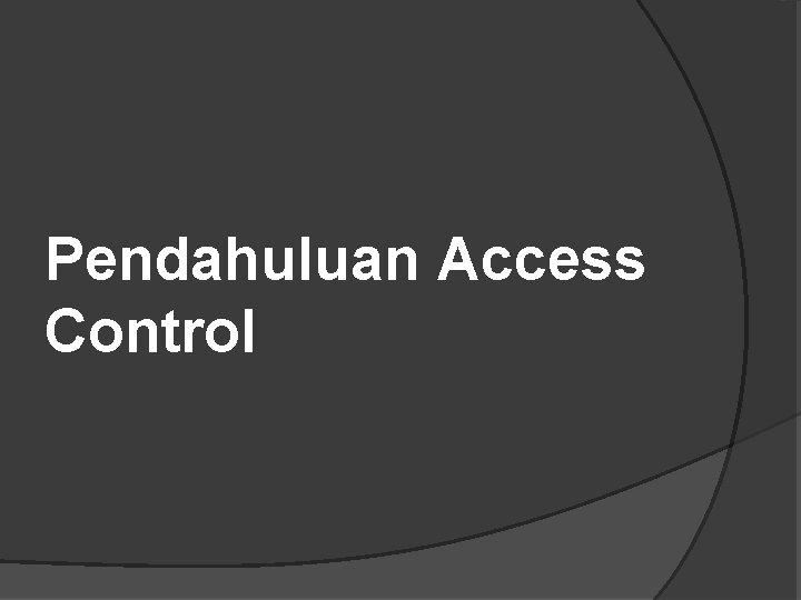 Pendahuluan Access Control 