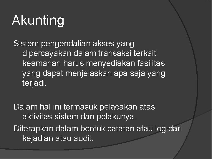 Akunting Sistem pengendalian akses yang dipercayakan dalam transaksi terkait keamanan harus menyediakan fasilitas yang