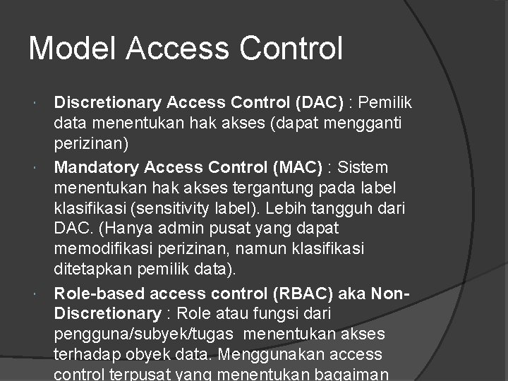 Model Access Control Discretionary Access Control (DAC) : Pemilik data menentukan hak akses (dapat