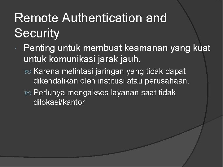 Remote Authentication and Security Penting untuk membuat keamanan yang kuat untuk komunikasi jarak jauh.