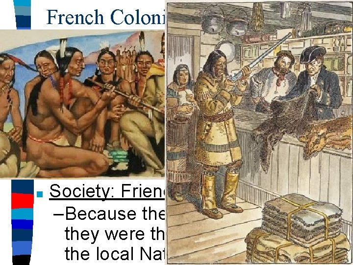 French Colonies in North America Government: Royal control –The French colonies were strictly controlled