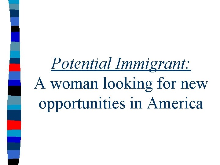 Potential Immigrant: A woman looking for new opportunities in America 