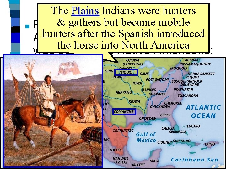 America Before Europeans The Plains Indiansthe were hunters ■ & gathers but became mobile