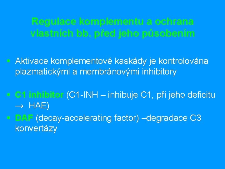 Regulace komplementu a ochrana vlastních bb. před jeho působením § Aktivace komplementové kaskády je