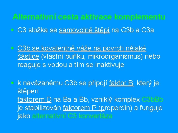 Alternativní cesta aktivace komplementu § C 3 složka se samovolně štěpí na C 3