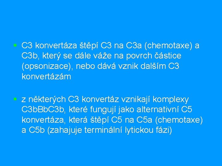 § C 3 konvertáza štěpí C 3 na C 3 a (chemotaxe) a C