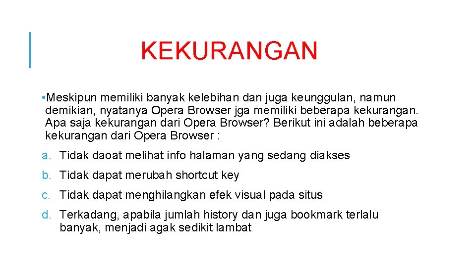 KEKURANGAN • Meskipun memiliki banyak kelebihan dan juga keunggulan, namun demikian, nyatanya Opera Browser