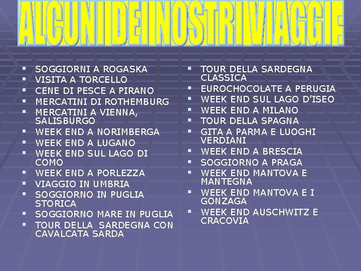 § § § § SOGGIORNI A ROGASKA VISITA A TORCELLO CENE DI PESCE A