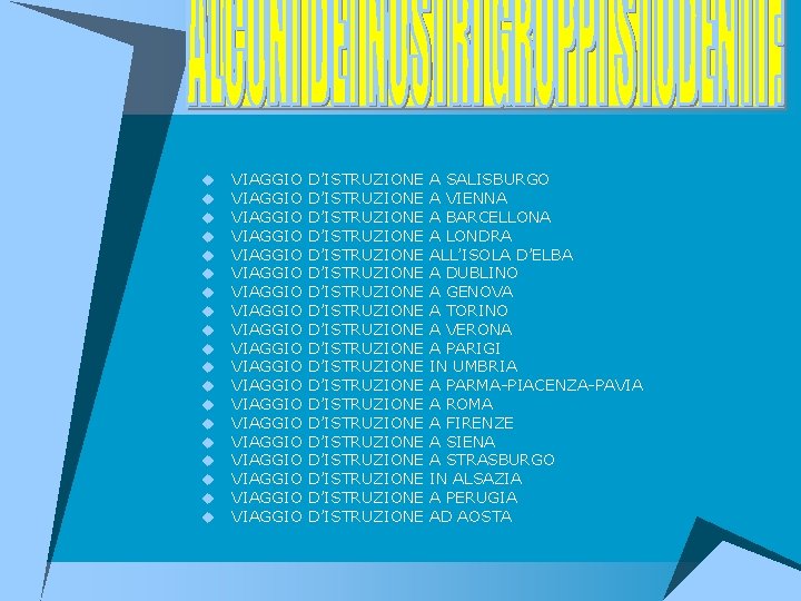 u u u u u VIAGGIO VIAGGIO VIAGGIO VIAGGIO VIAGGIO D’ISTRUZIONE D’ISTRUZIONE D’ISTRUZIONE D’ISTRUZIONE
