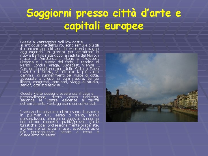 Soggiorni presso città d’arte e capitali europee Grazie ai vantaggiosi voli low cost e