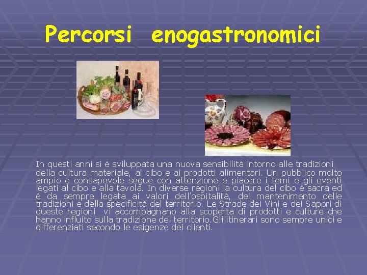 Percorsi enogastronomici In questi anni si è sviluppata una nuova sensibilità intorno alle tradizioni