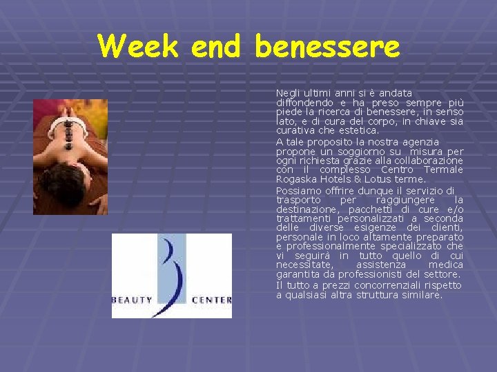 Week end benessere Negli ultimi anni si è andata diffondendo e ha preso sempre
