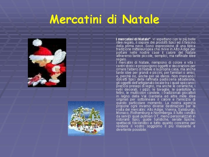 Mercatini di Natale I mercatini di Natale" vi aspettano con le più belle idee