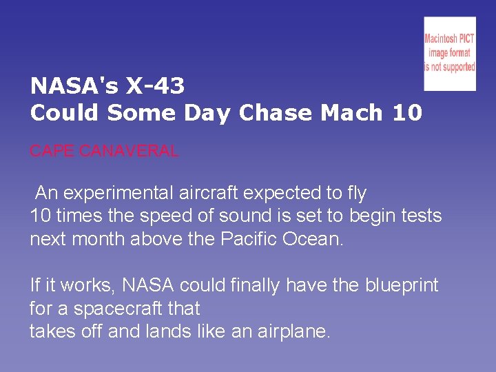 NASA's X-43 Could Some Day Chase Mach 10 CAPE CANAVERAL An experimental aircraft expected