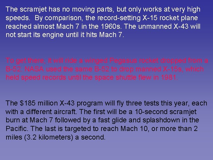 The scramjet has no moving parts, but only works at very high speeds. By