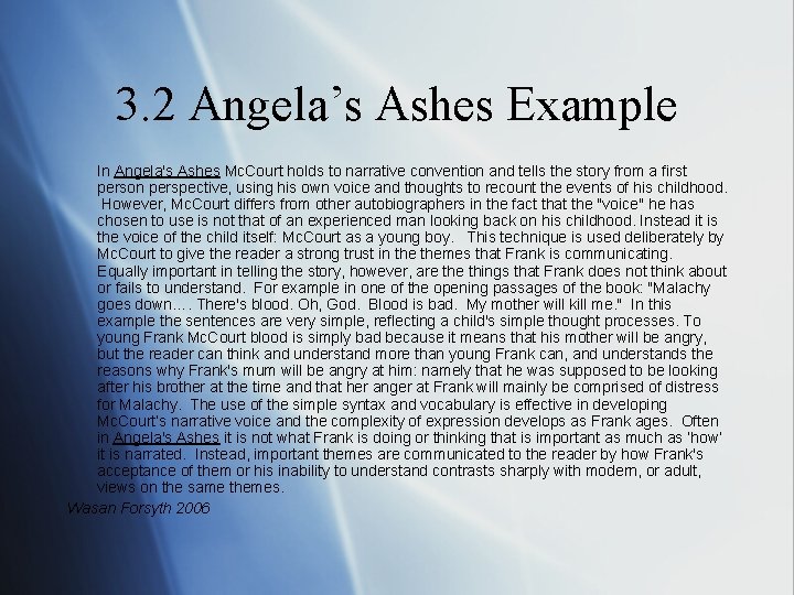 3. 2 Angela’s Ashes Example In Angela's Ashes Mc. Court holds to narrative convention