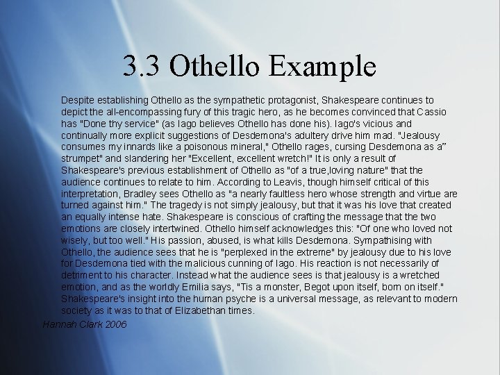 3. 3 Othello Example Despite establishing Othello as the sympathetic protagonist, Shakespeare continues to