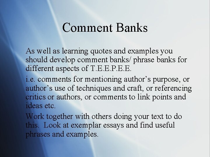 Comment Banks As well as learning quotes and examples you should develop comment banks/