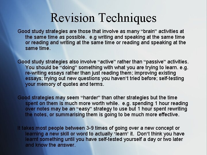 Revision Techniques Good study strategies are those that involve as many “brain” activities at