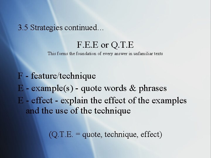 3. 5 Strategies continued… F. E. E or Q. T. E This forms the