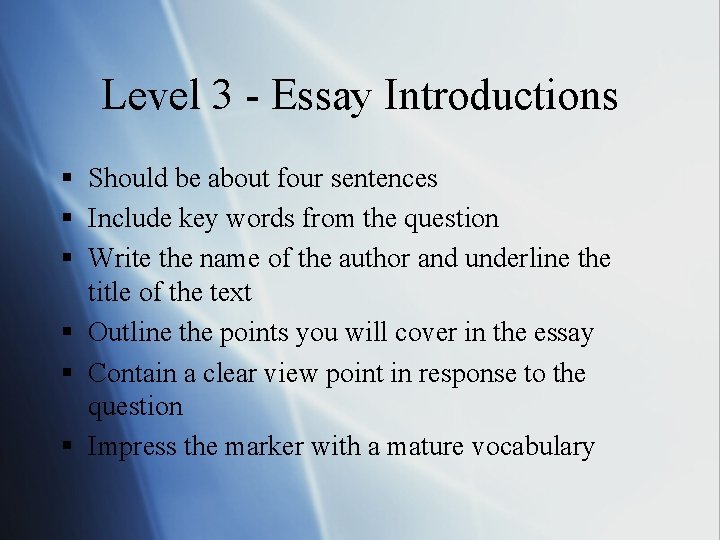Level 3 - Essay Introductions § Should be about four sentences § Include key