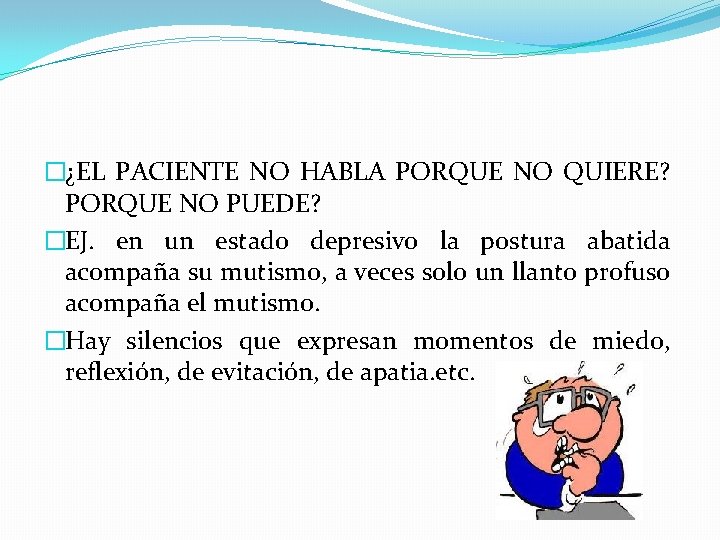 �¿EL PACIENTE NO HABLA PORQUE NO QUIERE? PORQUE NO PUEDE? �EJ. en un estado