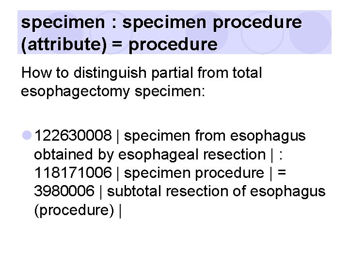 specimen : specimen procedure (attribute) = procedure How to distinguish partial from total esophagectomy