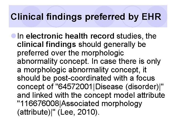 Clinical findings preferred by EHR l In electronic health record studies, the clinical findings