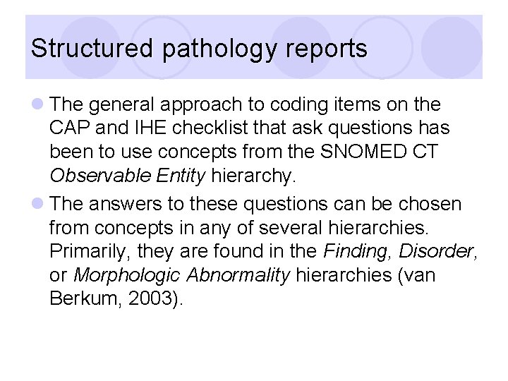 Structured pathology reports l The general approach to coding items on the CAP and