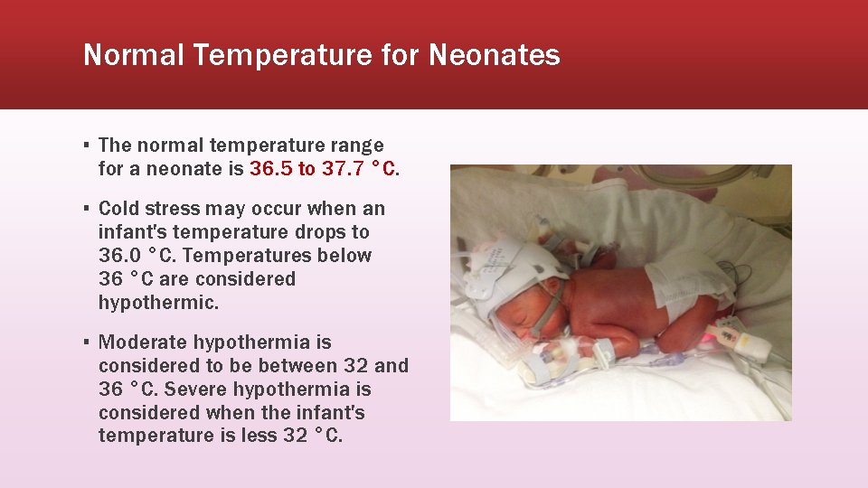 Normal Temperature for Neonates ▪ The normal temperature range for a neonate is 36.