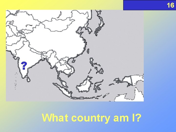 16 ? What country am I? 