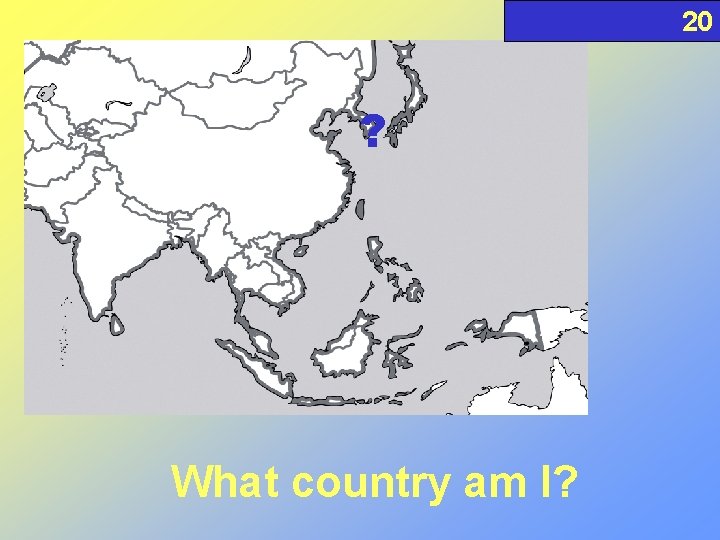 20 ? What country am I? 
