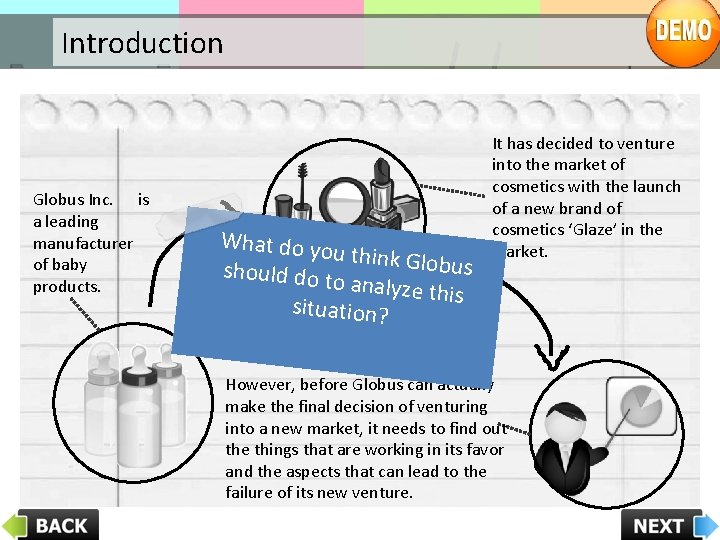 Introduction Globus Inc. is a leading manufacturer of baby products. What do yo u