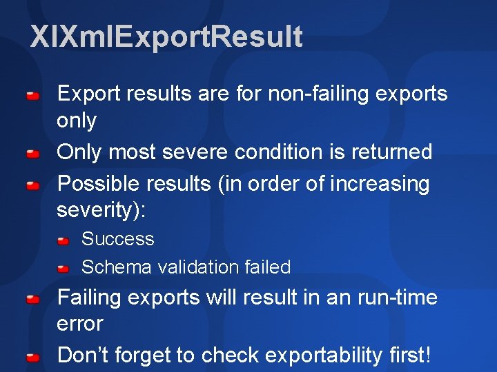 Xl. Xml. Export. Result Export results are for non-failing exports only Only most severe