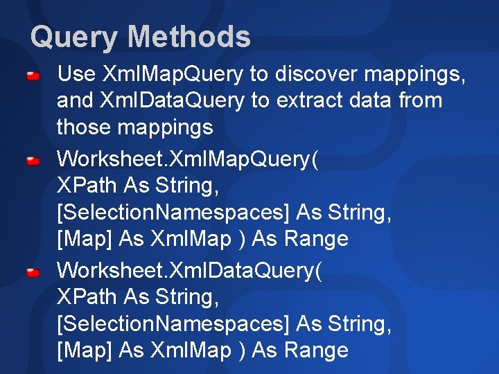 Query Methods Use Xml. Map. Query to discover mappings, and Xml. Data. Query to