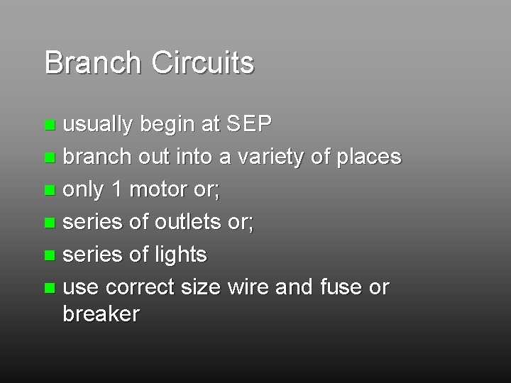 Branch Circuits usually begin at SEP n branch out into a variety of places